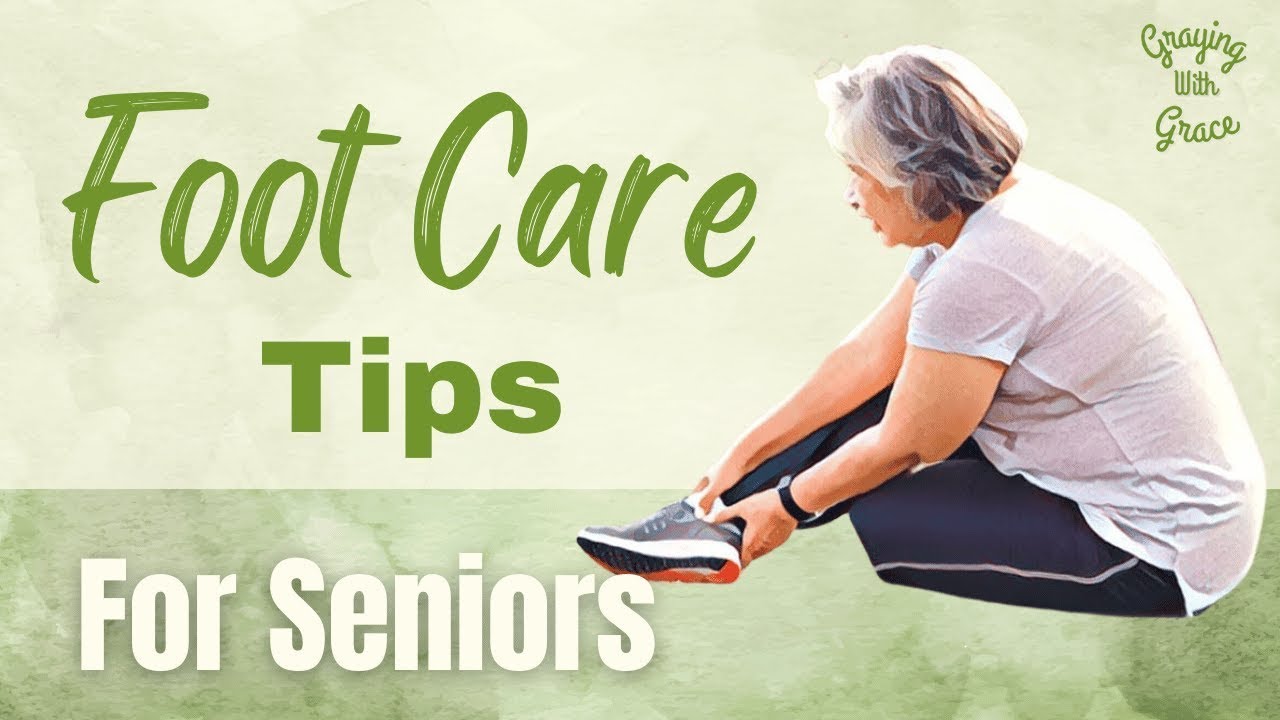 Daily Foot Care Tasks for Older Adults