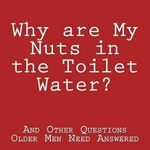 why are my nuts in the toilet